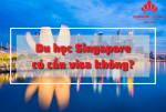 Du học Singapore có cần visa không?